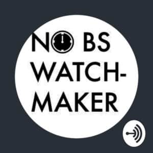 No BS Watchmaking Show podcast by Anthony, the No Bullshit Watchmaker