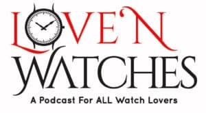 Love 'N Watches Podcast
