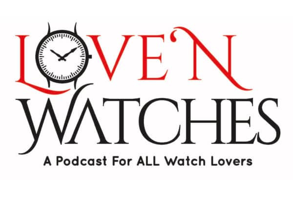 PODCAST REVIEW – Love ‘N Watches