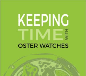 Keeping Time with Oster Watches Podcast - Horology and Stores from High End Watch Watching