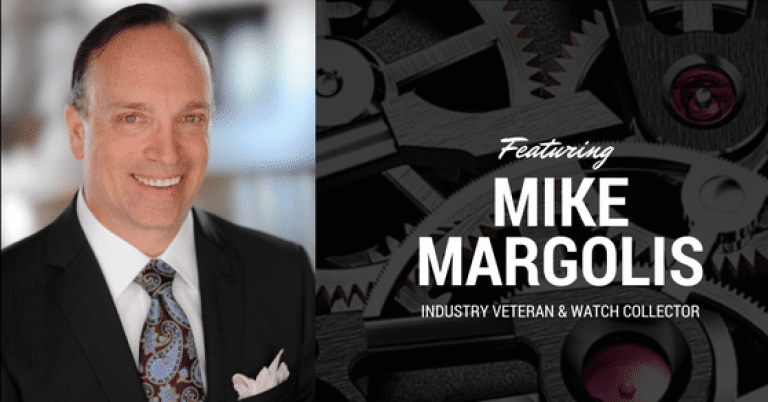 Podcast 19 -Mike Margolis - Industry Veteran and Watch Collector