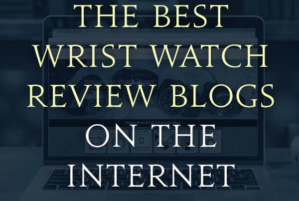 The Best Watch Review Websites and Horology Blogs