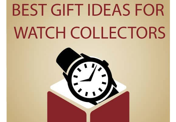 Gift Giving Guide - The Best Gift Ideas for Watch Collectors