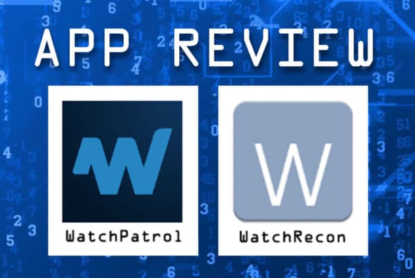 APP REVIEW: Watch Patrol versus Watch Recon – A Features Comparison